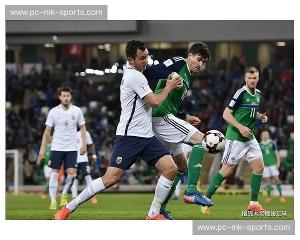 红白之鹰与绿白军团的碰撞：波兰vs北爱尔兰，不止于足球的意志博弈